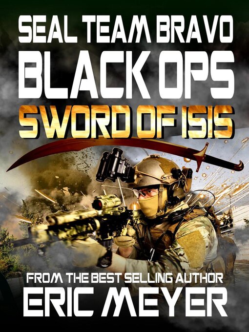 Title details for SEAL Team Bravo Black Ops--Sword of ISIS by Eric Meyer - Available